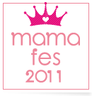 mama fes<ママフェス> 2011 spring